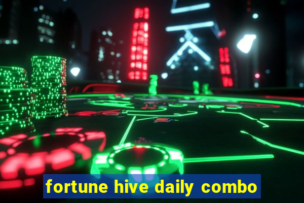 fortune hive daily combo